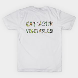 eat your vegetables t shirt T-Shirt